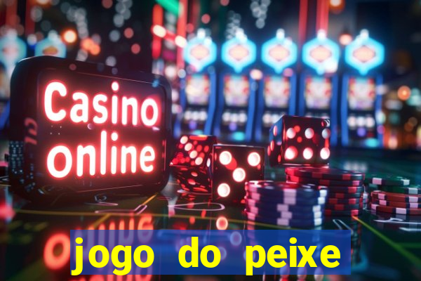 jogo do peixe ganhar dinheiro