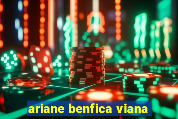 ariane benfica viana