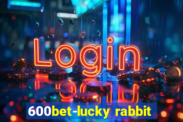 600bet-lucky rabbit