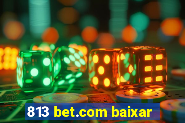 813 bet.com baixar