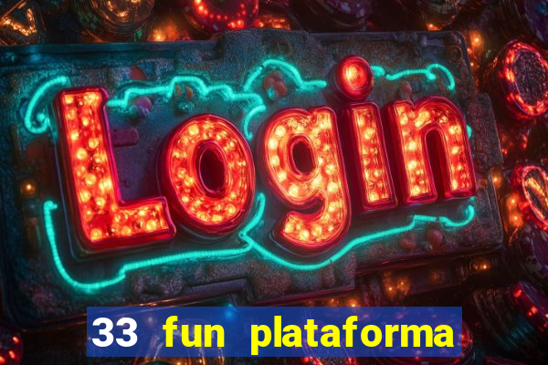 33 fun plataforma de jogos