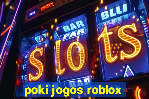 poki jogos roblox