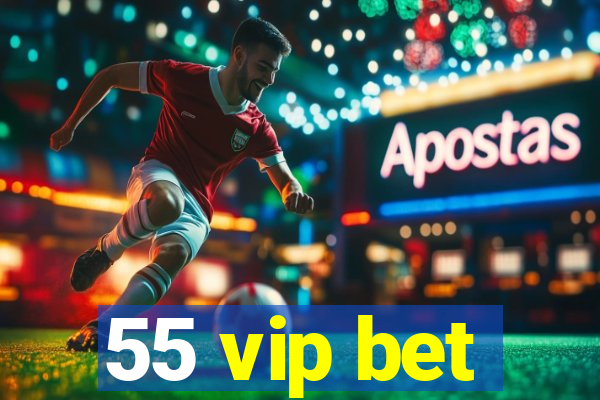 55 vip bet