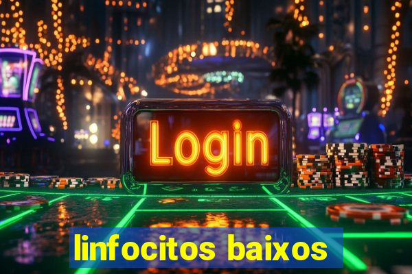 linfocitos baixos