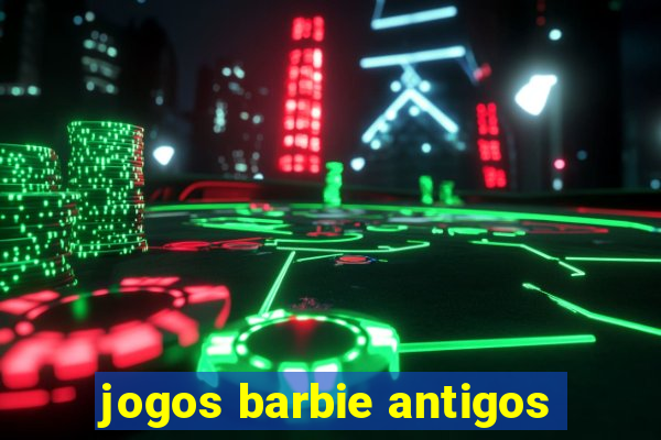 jogos barbie antigos