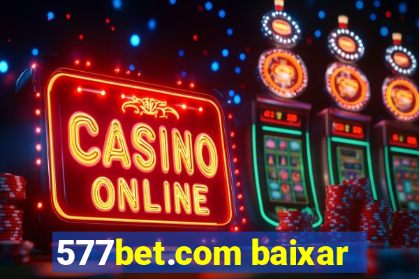 577bet.com baixar