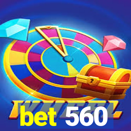 bet 560