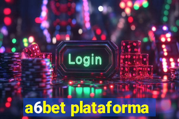 a6bet plataforma