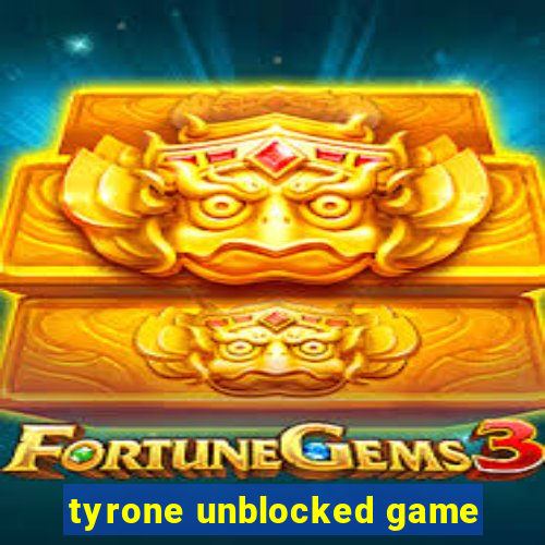 tyrone unblocked game