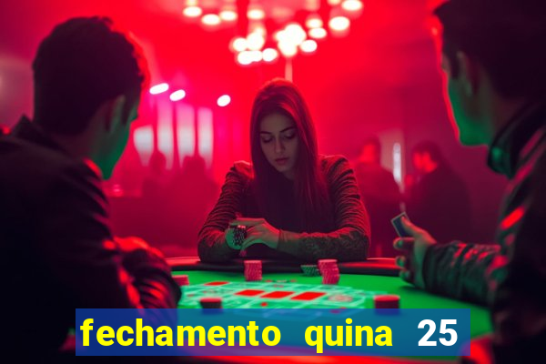 fechamento quina 25 garante quadra com