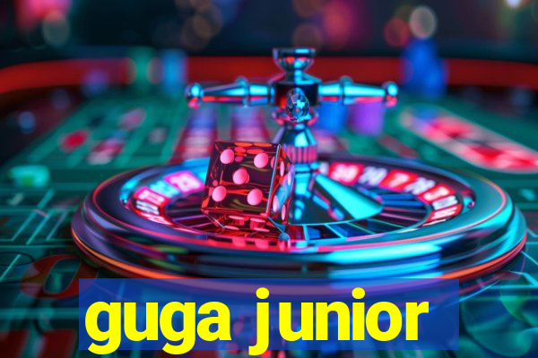 guga junior