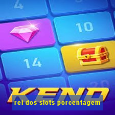 rei dos slots porcentagem