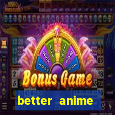 better anime download apk