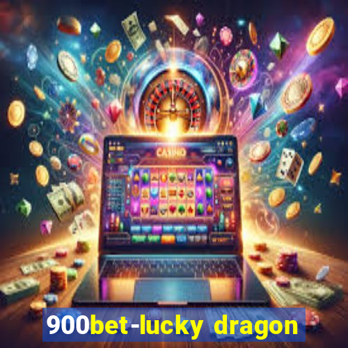 900bet-lucky dragon