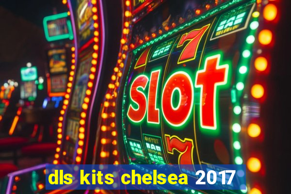 dls kits chelsea 2017