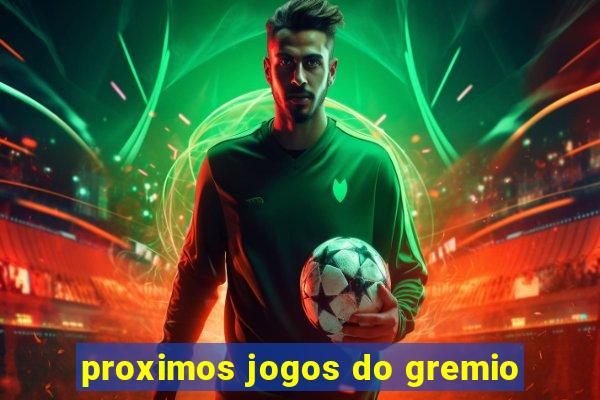 proximos jogos do gremio