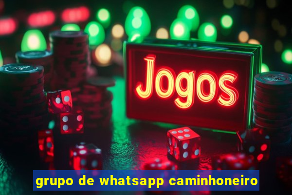 grupo de whatsapp caminhoneiro