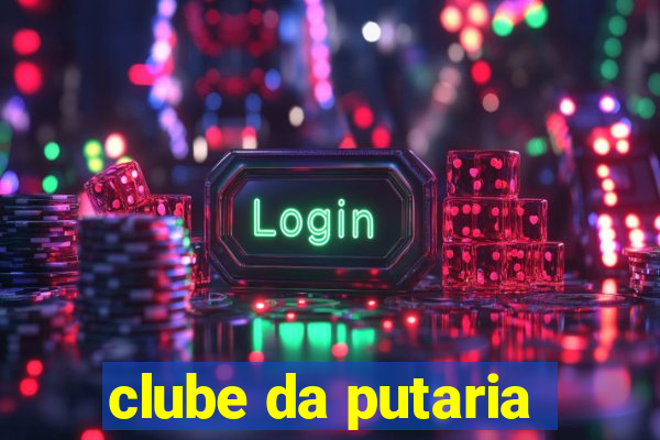 clube da putaria