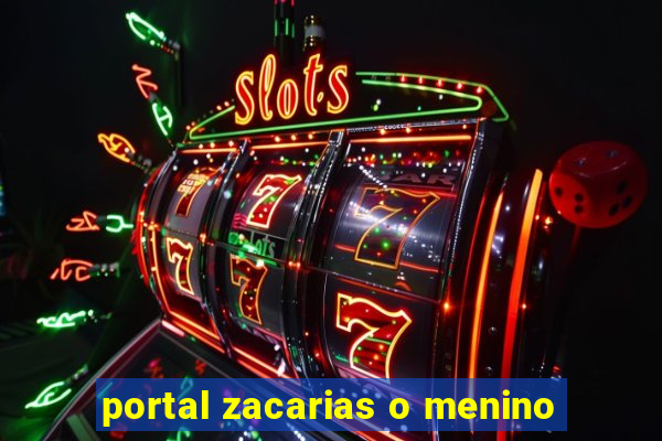 portal zacarias o menino