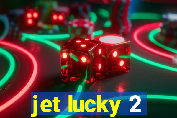 jet lucky 2