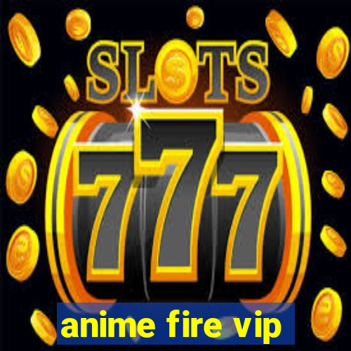 anime fire vip