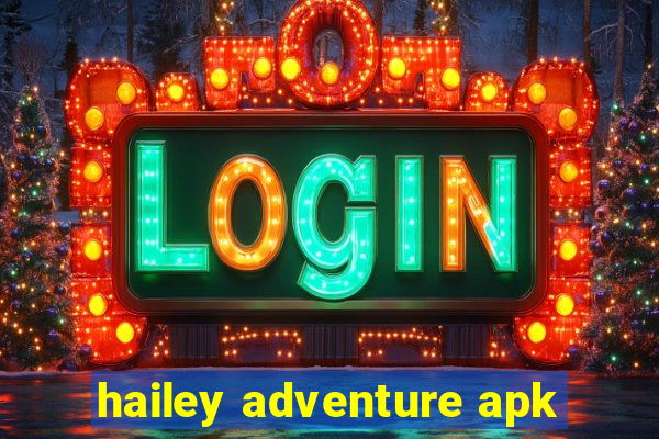 hailey adventure apk