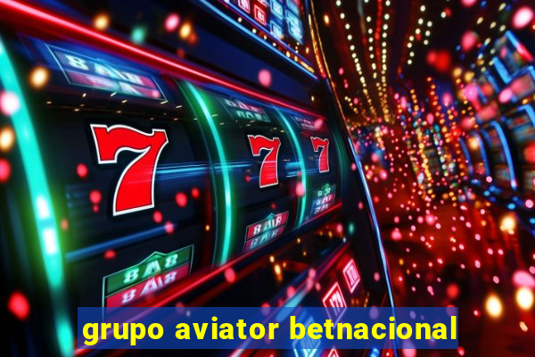 grupo aviator betnacional