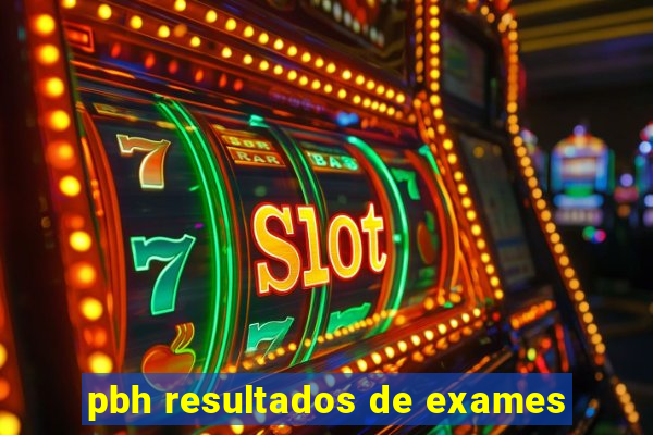 pbh resultados de exames