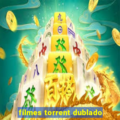 filmes torrent dublado