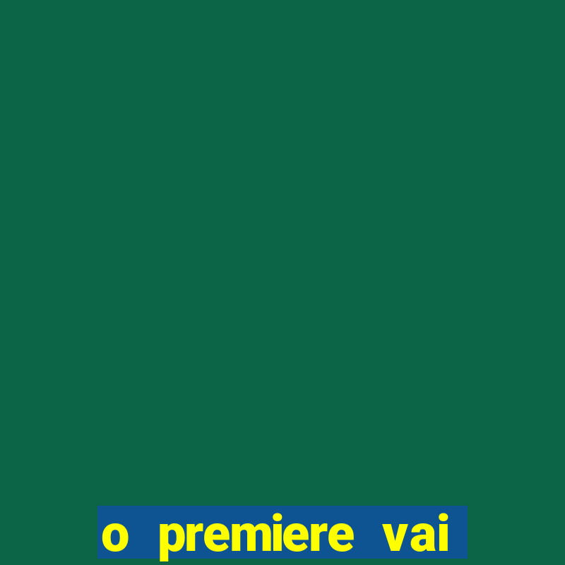 o premiere vai transmitir o jogo do flamengo hoje