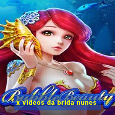 x videos da brida nunes