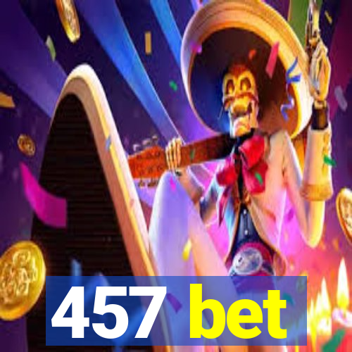 457 bet