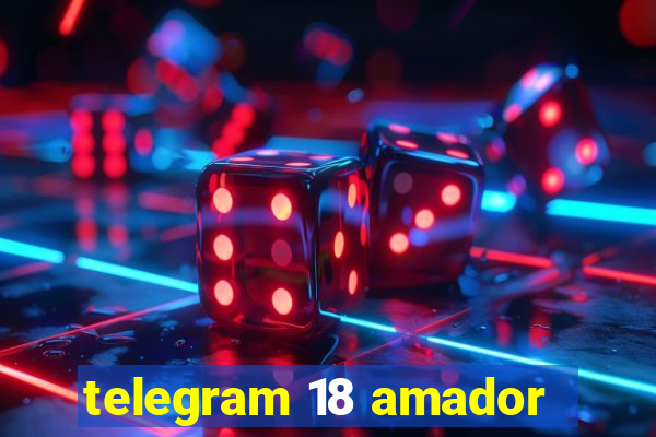 telegram 18 amador