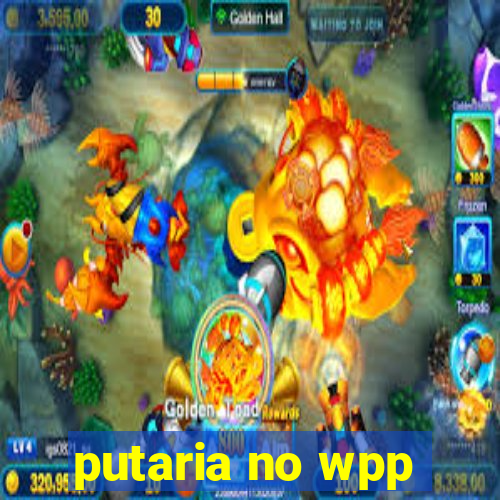 putaria no wpp