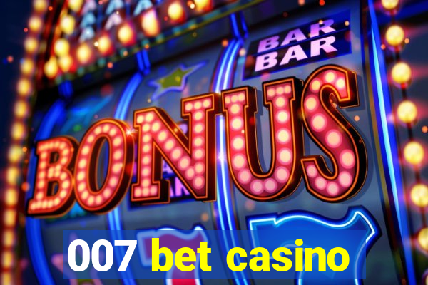 007 bet casino