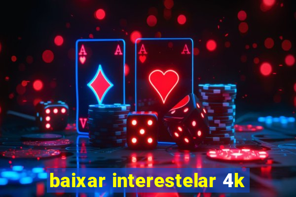 baixar interestelar 4k