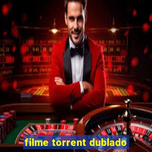 filme torrent dublado