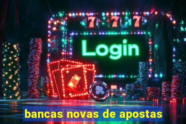 bancas novas de apostas