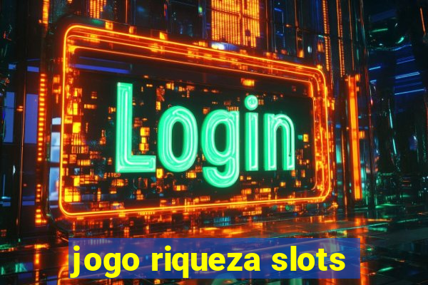 jogo riqueza slots