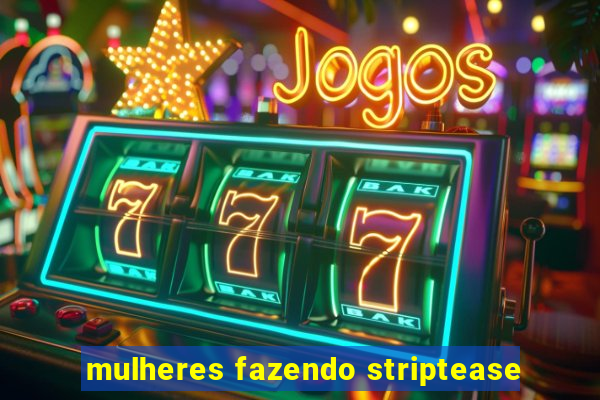 mulheres fazendo striptease