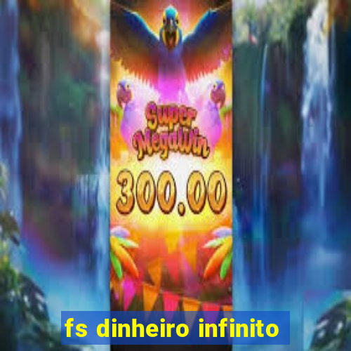 fs dinheiro infinito