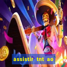 assistir tnt ao vivo gratis online