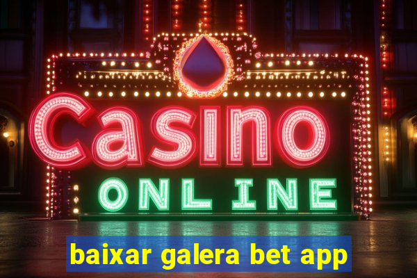 baixar galera bet app