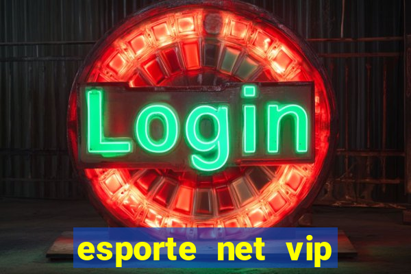 esporte net vip bet apostas