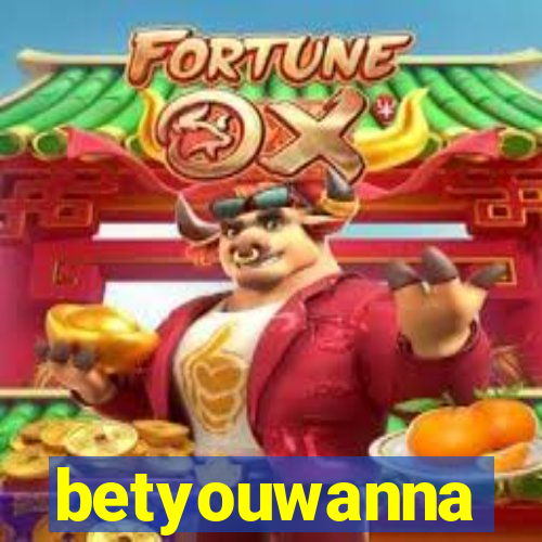 betyouwanna