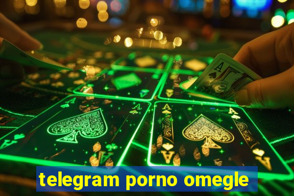 telegram porno omegle