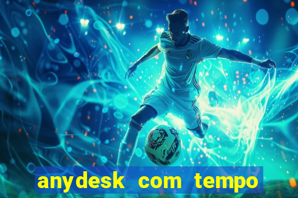 anydesk com tempo de uso