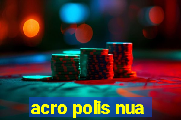 acro polis nua