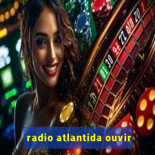 radio atlantida ouvir