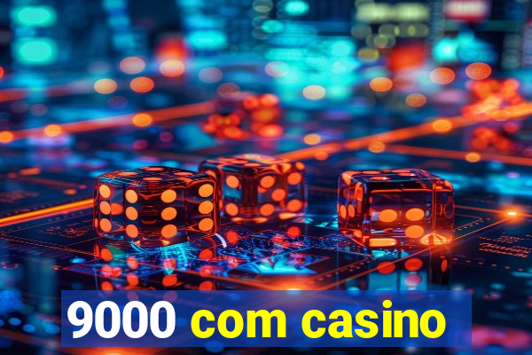 9000 com casino